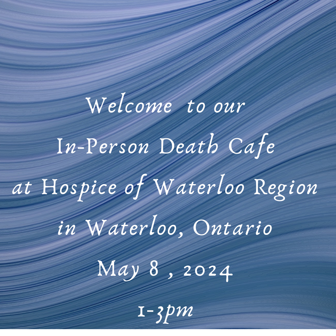 Death Cafe Waterloo ON: In-Person Candid Conversations